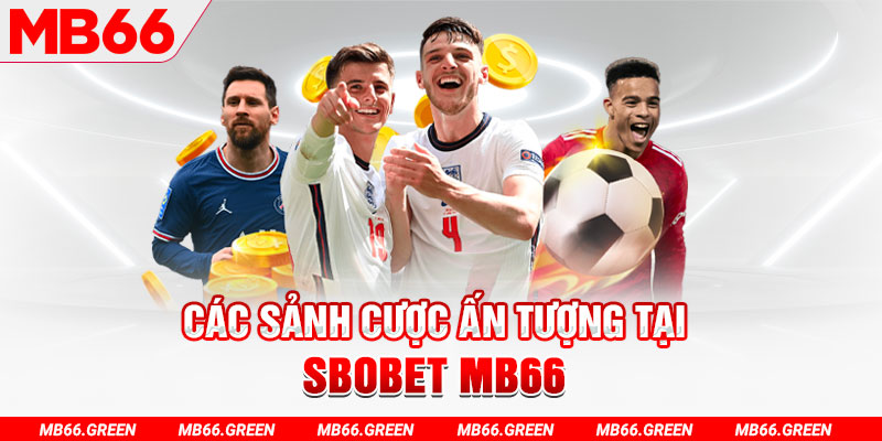 Các sảnh cược ấn tượng tại SBOBET MB66