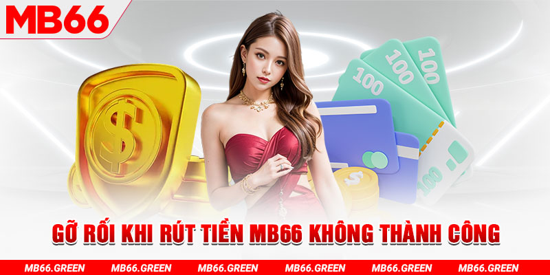 Gỡ rối khi rút tiền MB66 không thành công