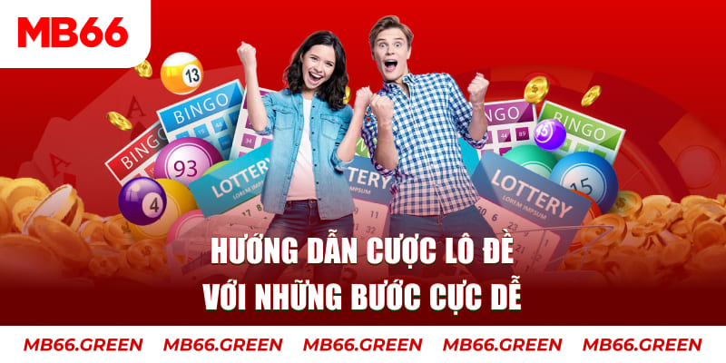 Hướng dẫn cược lô đề với những bước cực dễ